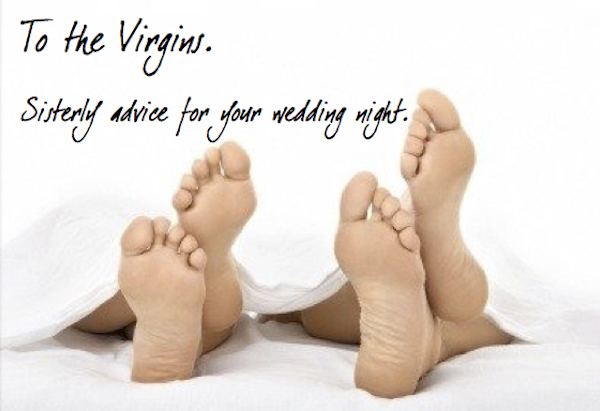 To the Virgins: Sisterly Advice for Your Wedding Night