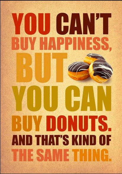 you-cant-buy-happiness-but-you-can-buy-donutsand-thats-kind-of-the-same-thing-happiness-quote